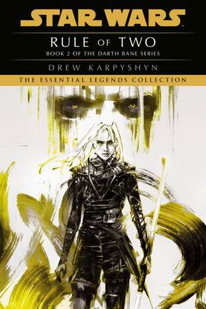 Rule of Two: Star Wars Legends (Darth Bane) de Drew Karpyshyn