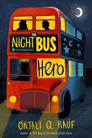 The Night Bus Hero de Onjali Q Raúf