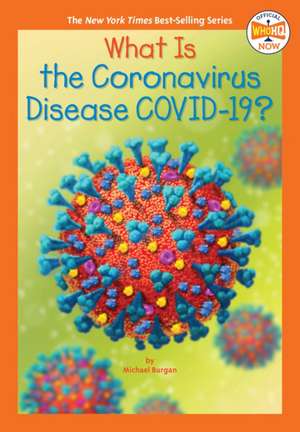 What Is the Coronavirus Disease COVID-19? de Michael Burgan