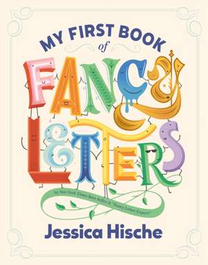 My First Book of Fancy Letters de Jessica Hische