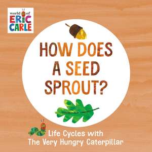 How Does a Seed Sprout? de Eric Carle