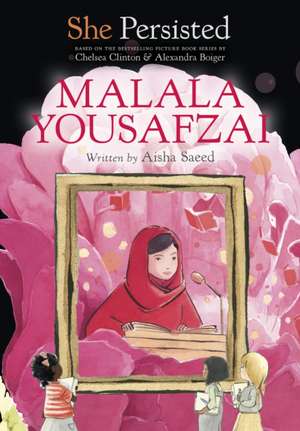 She Persisted: Malala Yousafzai de Aisha Saeed