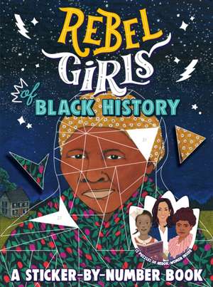 Rebel Girls of Black History: A Sticker-by-Number Book de Rebel Girls