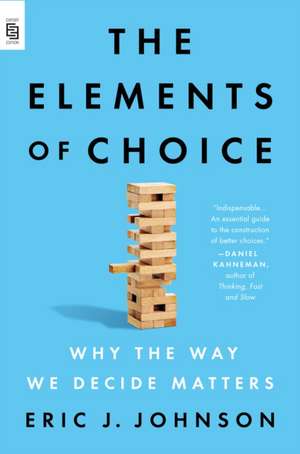 The Elements of Choice de Eric J. Johnson