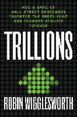 Trillions de Robin Wigglesworth