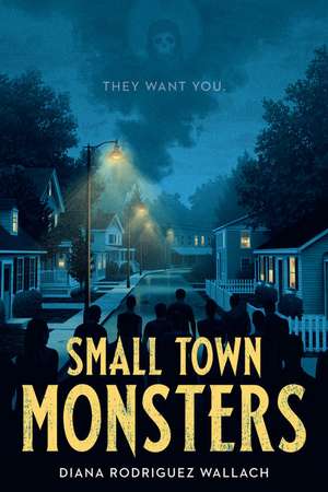 Small Town Monsters de Diana Rodriguez Wallach