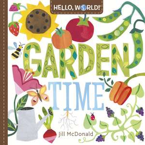 Hello, World! Garden Time de Jill McDonald