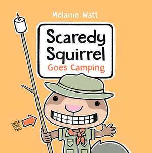 Scaredy Squirrel Goes Camping de Melanie Watt