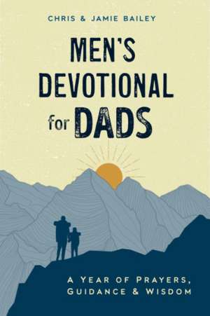 Men's Devotional for Dads de Chris Bailey