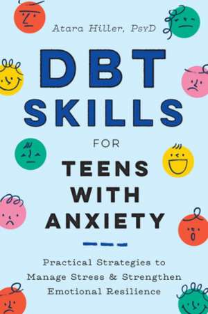 Dbt Skills for Teens with Anxiety de Atara Hiller