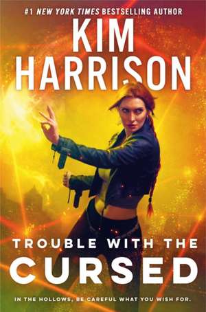 Trouble with the Cursed de Kim Harrison