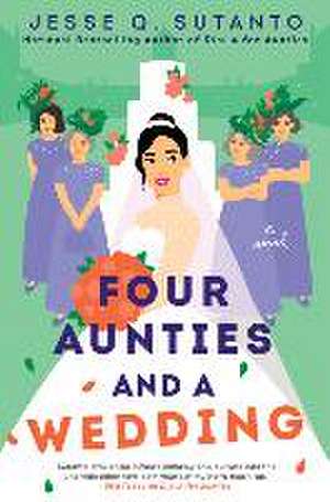 Four Aunties and a Wedding de Jesse Q Sutanto