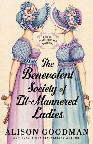 The Benevolent Society of Ill-Mannered Ladies de Alison Goodman