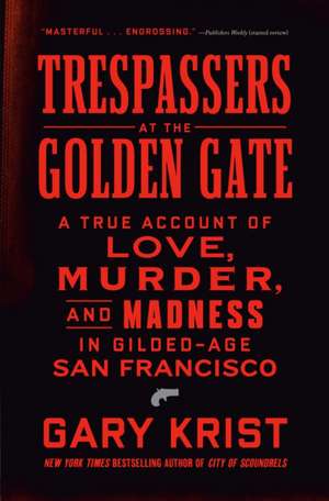 Trespassers at the Golden Gate de Gary Krist