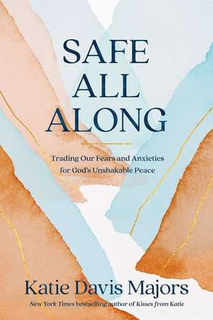 Safe All Along de Katie Davis Majors