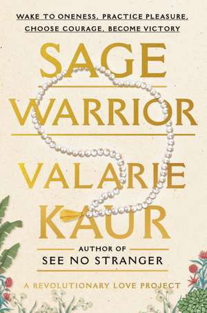 Sage Warrior de Valarie Kaur
