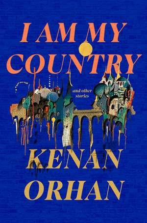 I Am My Country de Kenan Orhan