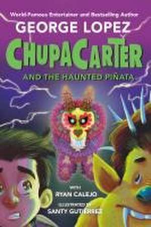 Chupacarter and the Haunted Piñata de George Lopez