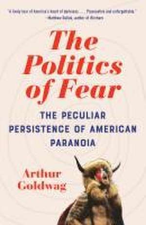 The Politics of Fear de Arthur Goldwag