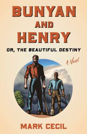 Bunyan and Henry; Or, the Beautiful Destiny de Mark Cecil