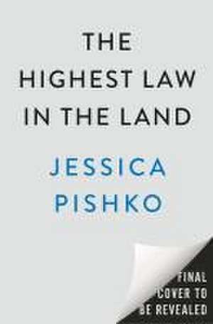 The Highest Law in the Land de Jessica Pishko