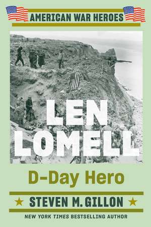 Len Lomell: D-Day Hero de Steven M. Gillon