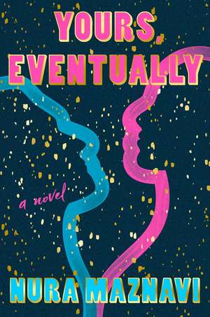 Yours, Eventually de Nura Maznavi