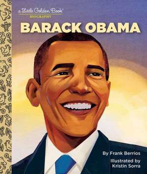 Barack Obama: A Little Golden Book Biography de Frank Berrios