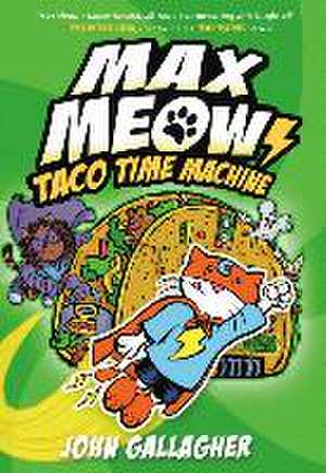 Max Meow Book 4: Taco Time Machine de John Gallagher