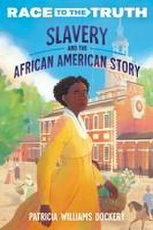 Slavery and the African American Story de Patricia Williams Dockery