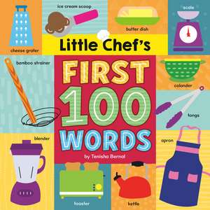 Little Chef's First 100 Words de Tenisha Bernal