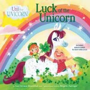 Uni the Unicorn: Luck of the Unicorn de Amy Krouse Rosenthal