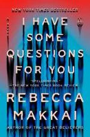 I Have Some Questions for You de Rebecca Makkai