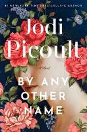 By Any Other Name de Jodi Picoult