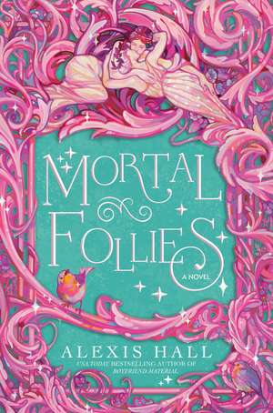 Mortal Follies de Alexis Hall