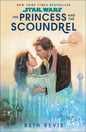 Star Wars: The Princess and the Scoundrel de Beth Revis