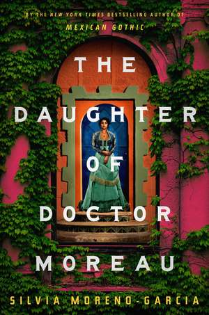 The Daughter of Doctor Moreau de Silvia Moreno-Garcia