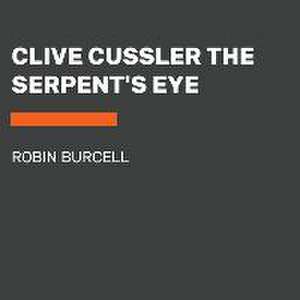 Clive Cussler the Serpent's Eye de Robin Burcell