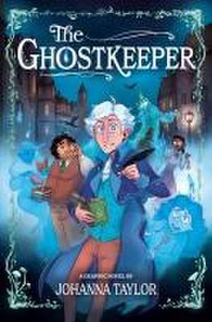 The Ghostkeeper: A Graphic Novel de Johanna Taylor