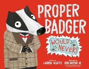 Proper Badger Would Never! de Lauren Glattly