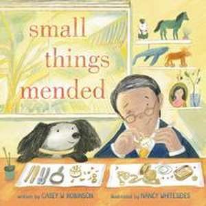 Small Things Mended de Casey W Robinson