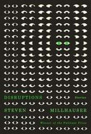 Disruptions de Steven Millhauser