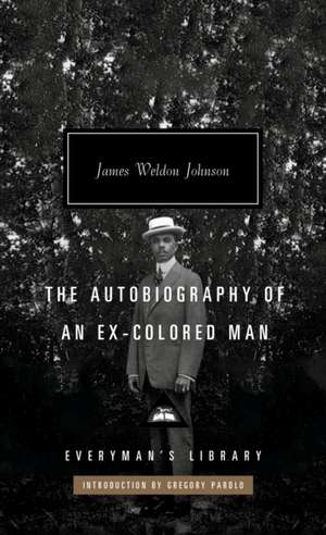 The Autobiography of an Ex-Colored Man: Introduction by Gregory Pardlo de James Weldon Johnson