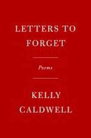 Letters to Forget de Kelly Caldwell