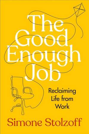 The Good Enough Job de Simone Stolzoff