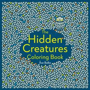 The Hidden Creatures Coloring Book de Åse Balko