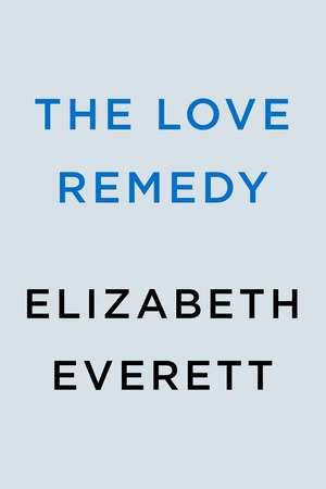 The Love Remedy de Elizabeth Everett