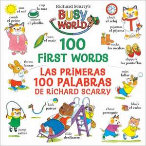 Richard Scarry's 100 First Words/Las Primeras 100 Palabras de Richard Scarry de Richard Scarry