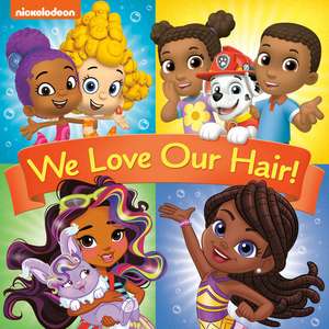 We Love Our Hair! (Nickelodeon) de Frank Berrios