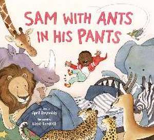 Sam with Ants in His Pants de April Reynolds